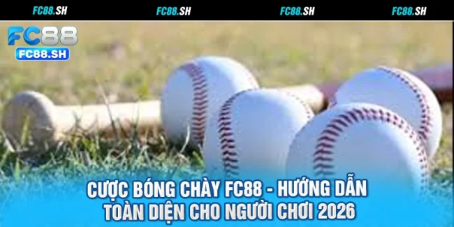 Cược Bóng Chày FC88 - Hướng Dẫn Toàn Diện Cho Người Chơi 2026