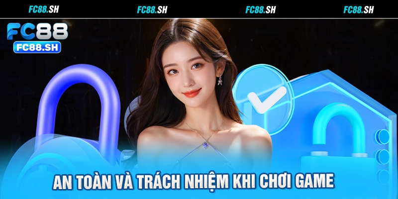 An toàn và trách nhiệm khi chơi game