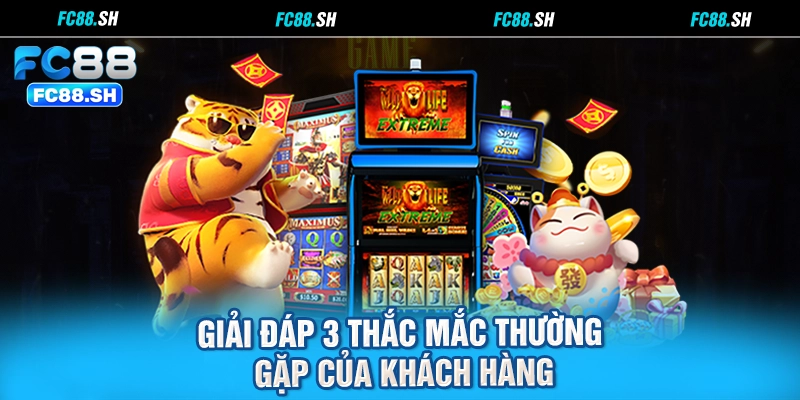 Giải đáp 3 thắc mắc thường gặp của khách hàng