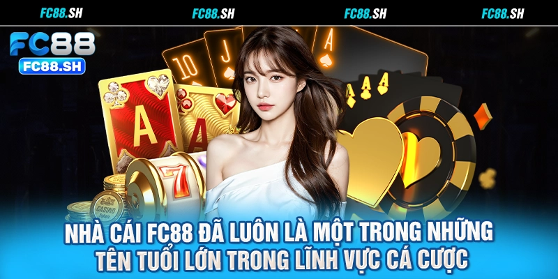Nhà cái FC88 đã luôn là một trong những tên tuổi lớn trong lĩnh vực cá cược