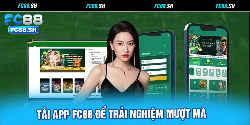 Tải app FC88 để trải nghiệm mượt mà
