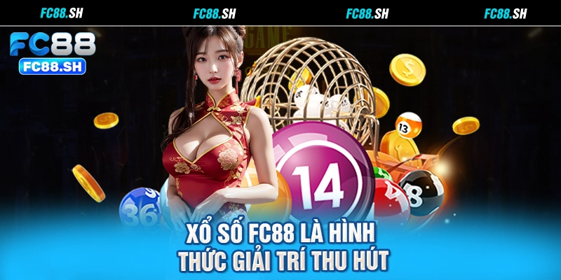 Xổ số FC88 là hình thức giải trí thu hút