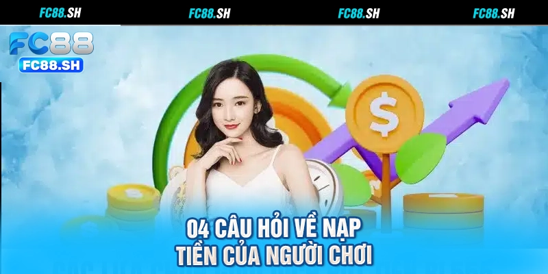 04 câu hỏi về nạp tiền của người chơi