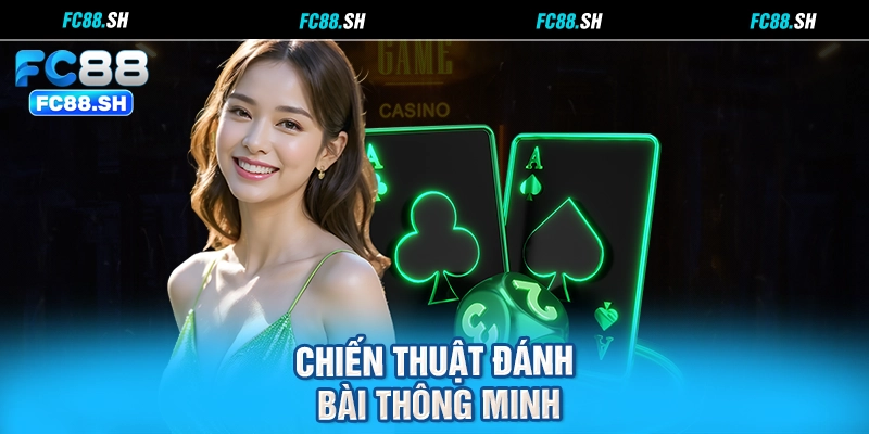 Chiến thuật đánh bài thông minh