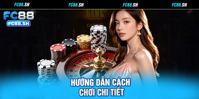 Hướng dẫn cách chơi chi tiết