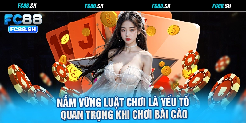 Nắm vững luật chơi là yếu tố quan trọng khi chơi Bài cào