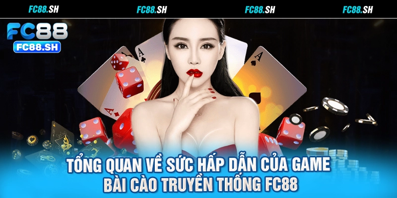 Tổng quan về sức hấp dẫn của game bài cào truyền thống FC88