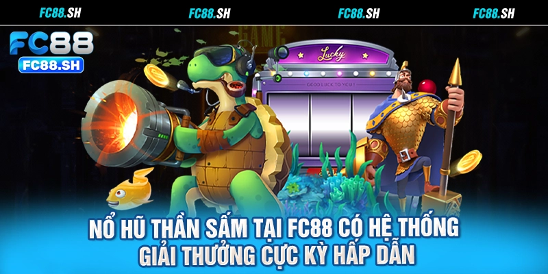 Nổ Hũ Thần Sấm tại FC88 có hệ thống giải thưởng cực kỳ hấp dẫn