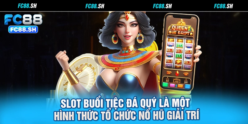 Slot Buổi Tiệc Đá Quý là một hình thức tổ chức nổ hũ giải trí