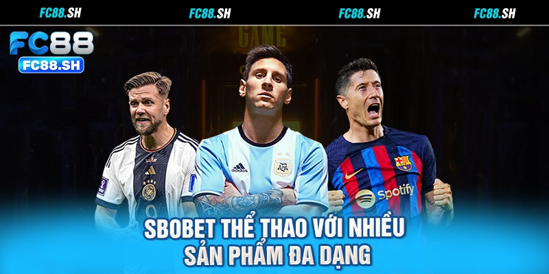 Sbobet thể thao với nhiều sản phẩm đa dạng