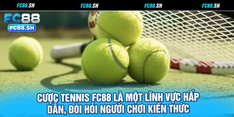 Cược tennis FC88 là một lĩnh vực hấp dẫn, đòi hỏi người chơi kiến thức
