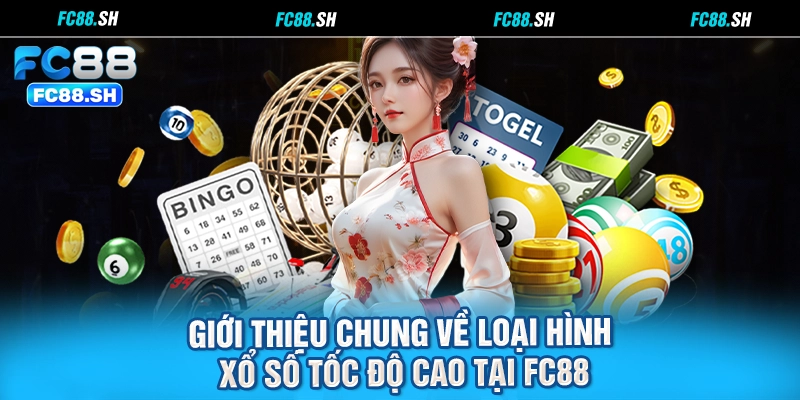 Giới thiệu chung về loại hình xổ số tốc độ cao tại FC88