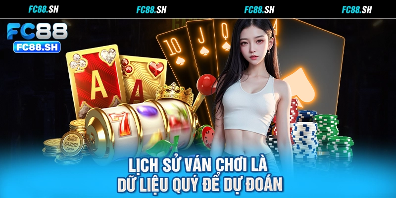 Lịch sử ván chơi là dữ liệu quý để dự đoán