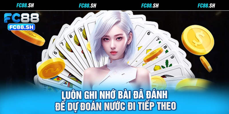 Luôn ghi nhớ bài đã đánh để dự đoán nước đi tiếp theo